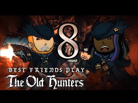 Super Best Friends Play Bloodborne – The Old Hunters (Part 8)