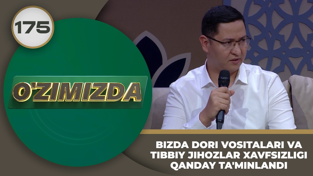 O'zimizda tok shou 175-son: BIZDA DORI VOSITALARI VA TIBBIY JIHOZLAR XAVFSIZLIGI QANDAY TA'MINLANDI