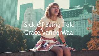 Sick Of Being Told - Grace VanderWaal {Lyrics}