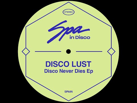 Spa In Disco [SPA265] DISCO LUST - Disco Never Dies (Original Mix)