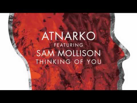 Atnarko ft. Sam Mollison - Thinking Of You (Original) edit