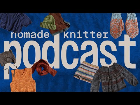 NOMADE KNITTER PODCAST Episode 12 // Tired and happy knitting Mama