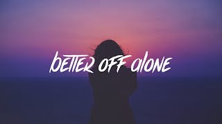 Better Off Alone Music Video