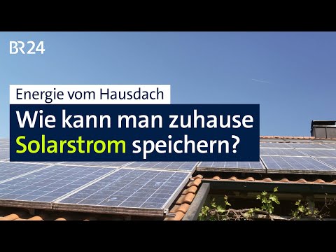 Wie Solarstrom zuhause speichern?   |   BR24