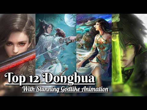 Top 12 Best Visually Stunning Donghua - 3D Anime/Donghua with Godlike/Best Animation/Graphics