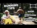 Running Tips: Shoes! Stretching! Myofascial Release!
