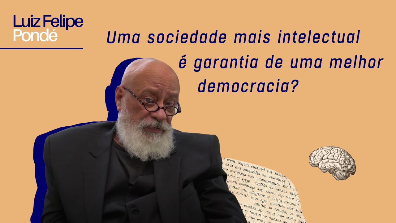 Uma sociedade mais intelectual é garantia de uma melhor democracia? | Luiz Felipe Pondé