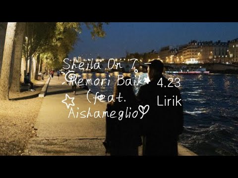 Sheila On 7 - Memori Baik (feat. Aishameglio). Lirik