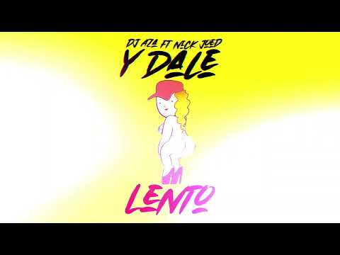 Dj Aza -Y Dale Lento ft  Nick Joed
