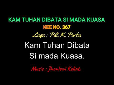 KEE 367 (Karaoke Version) - Jhonlewi Keliat. KAM TUHAN DIBATA SI MADA KUASA.