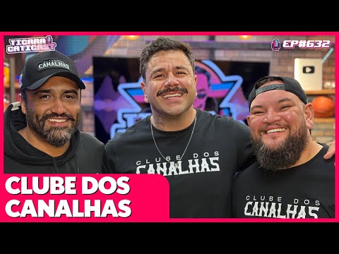 CLUBE DOS CANALHAS - TICARACATICAST | EP 632