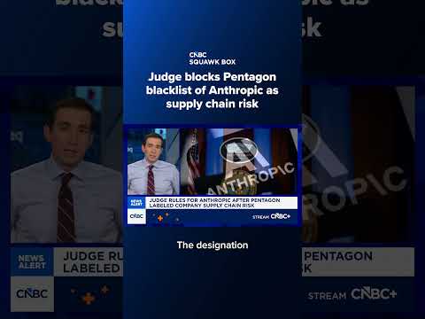 Judge blocks Pentagon blacklist of Anthropic as supply chain risk
