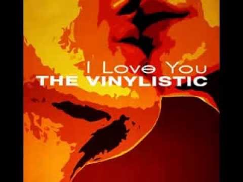 The Vinylistic - I Love You [Original]