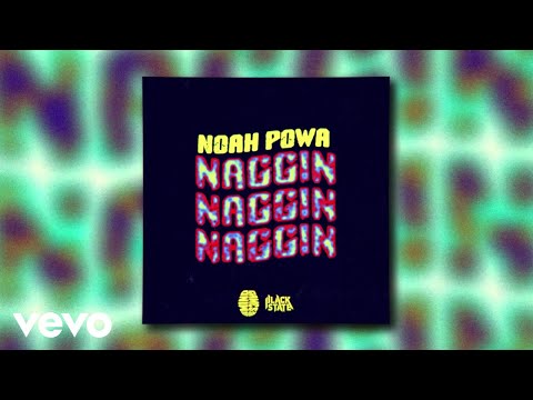 Noah Powa - Naggin (Official Visualizer)