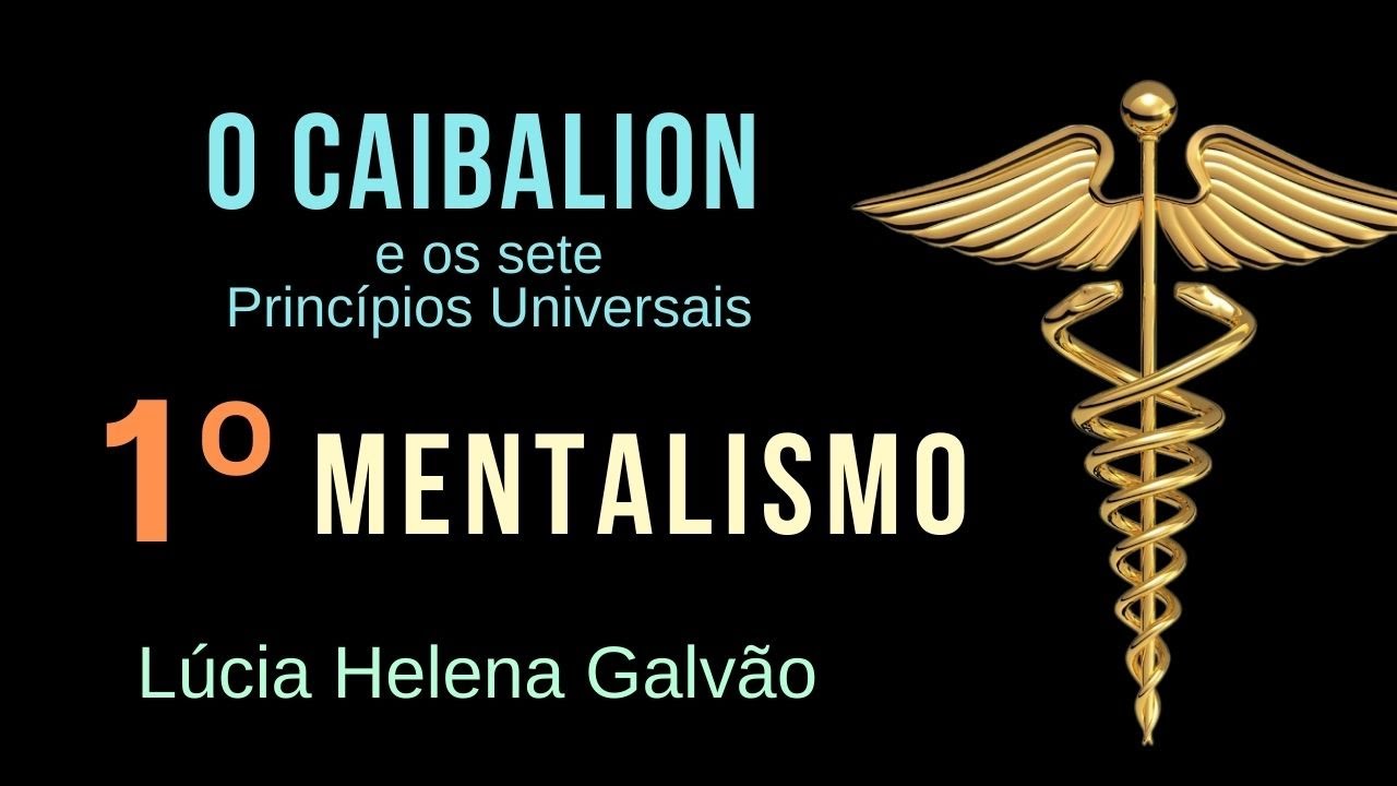 O UNIVERSO É MENTAL - 1º princípio universal do CAIBALION - Lúcia Helena Galvão da Nova Acrópole