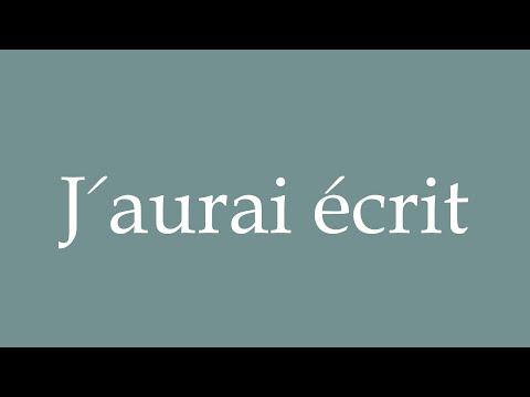 How to Pronounce ''J'aurai écrit'' (I would have written) Correctly in French