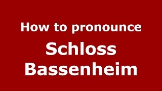 How to pronounce Schloss Bassenheim