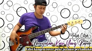 Download lagu YULIA CITRA - Menyulam Kain Yang Rapuh . Bass Cover mp3