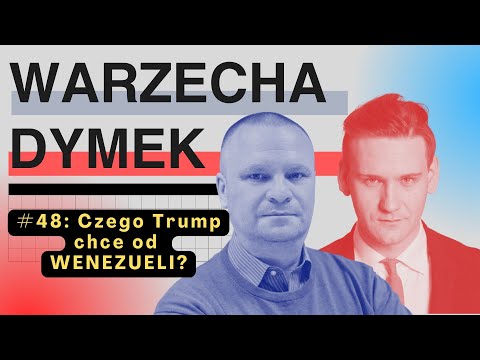 Czego Trump chce od Wenezueli? "Warzecha & Dymek", odc. 48.