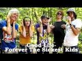 Good Life- Forever The Sickest Kids 