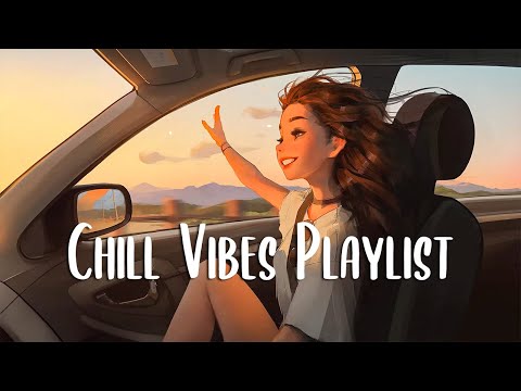 Chill Vibes Playlist ???? Chill songs when you want to feel motivated and relaxed ~ English songs