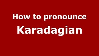 How to pronounce Karadagian