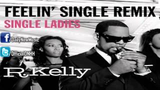 R. Kelly - Feelin&#39; Single (Remix) - Single Ladies