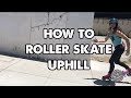 How To Roller Skate Outside Skating Uphill