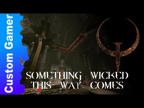 Something Wicked This Way Comes - Quake Single Player [Part 1]