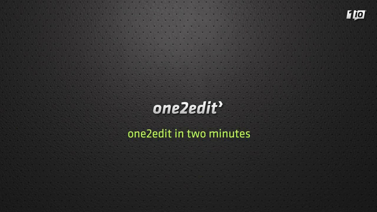one2edit™ in two minutes