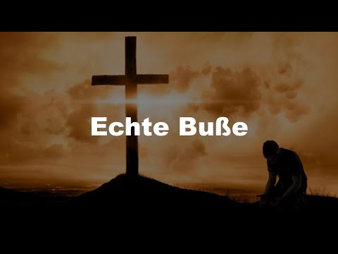 Echte Buße | Psalm 51, 1-14