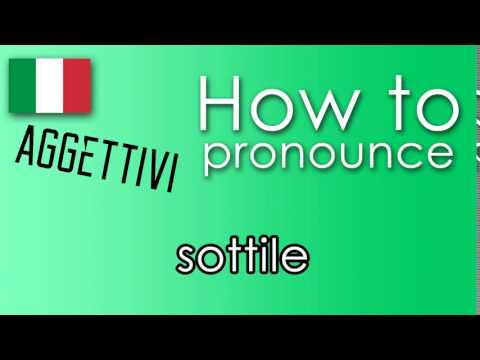 Come si pronuncia [HOW TO PRONOUNCE ] SOTTILE
