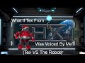 What If Tex From THX Was Voiced By Me Tex VS The Robot