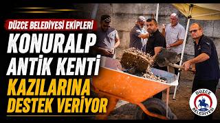  Düzce Belediyesi Ekipleri Konuralp Antik Kenti Kazılarına Destek Veriyor