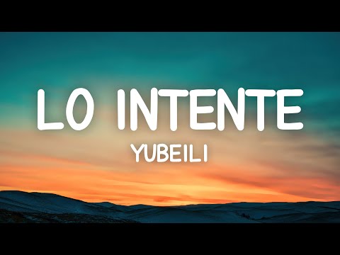 Yubeili - Lo Intente (Letra)