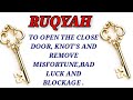 POWERFUL RUQYAH TO OPEN THE CLOSE DOOR KNOT S AND REMOVE MISFORTUNE BAD LUCK AND BLOCKAGE