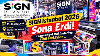 SIGN İstanbul 2026 Sona Erdi! Fuarın En İyi Makineleri ve Tüm Detaylar