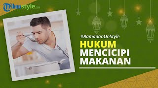 RAMADAN ON STYLE: Hukum Tak Sengaja Menelan Makanan saat Mencicipi Makanan di Bulan Puasa
