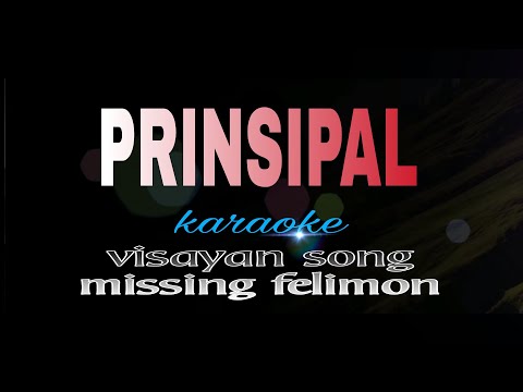 PRINSIPAL visayan song missing felimon karaoke