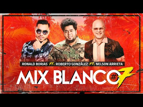 Roberto González ft. Ronald Borjas y Nelson Arrieta. Mix Blanco #7 Tributo a Los Blanco