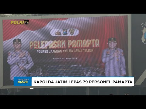 KAPOLDA JATIM LEPAS 79 PERSONEL PAMAPTA MAKSIMALKAN PELAYANAN TERPADU