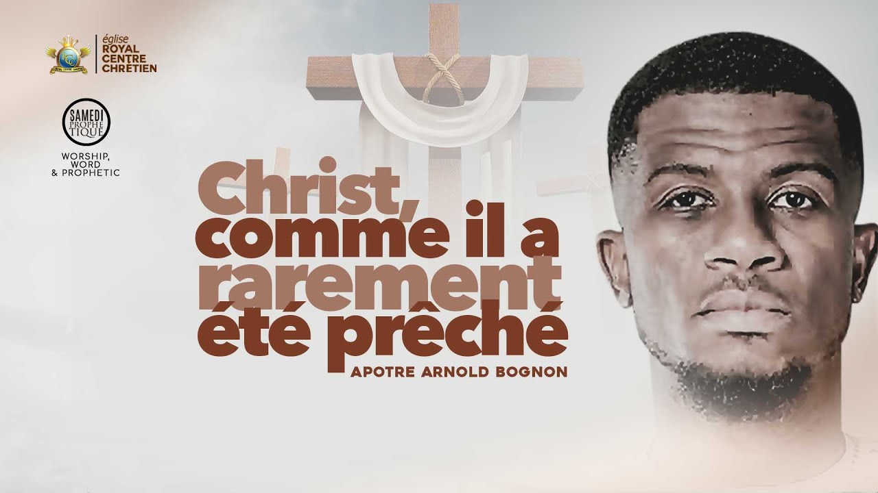Apôtre Arnold Bognon - CHRIST COMME IL A RAREMENT ETE PRÊCHÉ