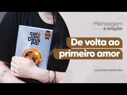 PodCast Café com Deus Pai | De Volta Ao Primeiro Amor