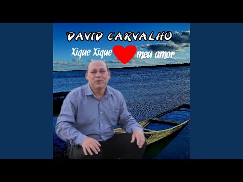 Xique Xique Meu Amor - David Carvallio