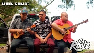 So Roots - Is This Love (Acoustic)