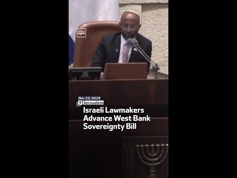 Israeli Lawmakers Advance West Bank Sovereignty Bill