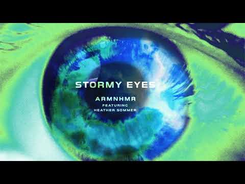 ARMNHMR - Stormy Eyes (feat.  Heather Sommer)