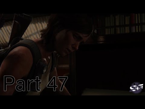 The Last Of Us 2 - PS4 Gameplay Walkthrough Part 47 (NO COMMENTARY)