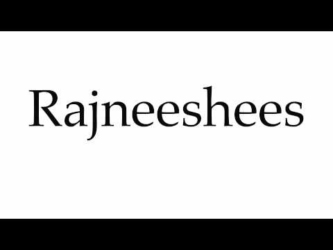 How to Pronounce Rajneeshees