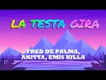 LA TESTA GIRA - Fred De Palma, Anitta, Emis Killa (Testo/ Lyric video)